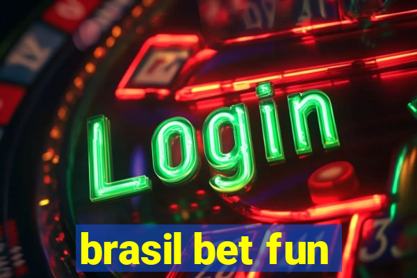 brasil bet fun